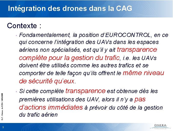 Intégration des drones dans la CAG CLT - Ateliers du CESA, 14/02/2008 Contexte :