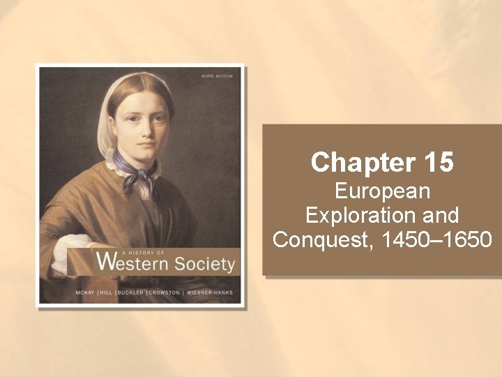 Chapter 15 European Exploration and Conquest, 1450– 1650 