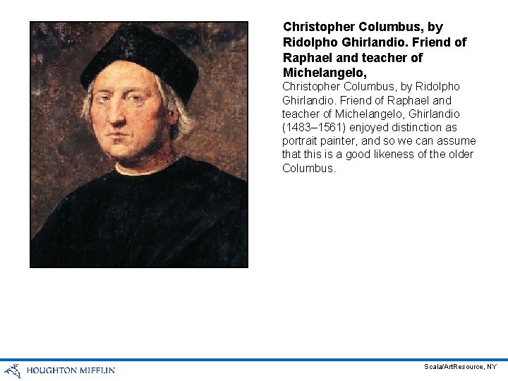 Christopher Columbus, by Ridolpho Ghirlandio. Friend of Raphael and teacher of Michelangelo, Ghirlandio (1483–