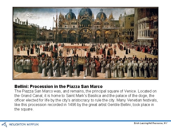 Bellini: Procession in the Piazza San Marco The Piazza San Marco was, and remains,