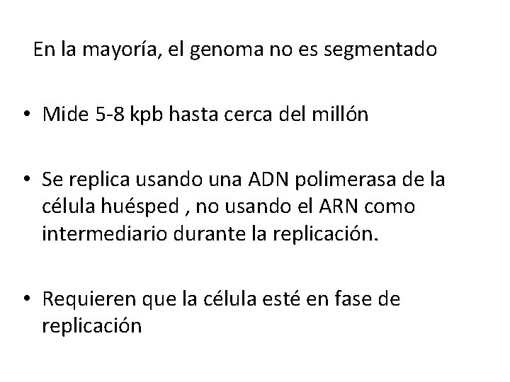  En la mayoría, el genoma no es segmentado • Mide 5 -8 kpb