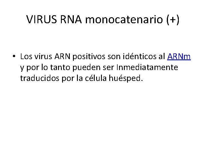 VIRUS RNA monocatenario (+) • Los virus ARN positivos son idénticos al ARNm y