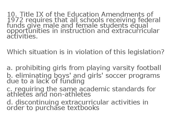 10. Title IX of the Education Amendments of 1972 requires that all schools receiving