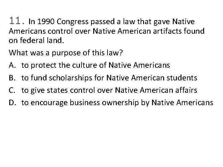 11. In 1990 Congress passed a law that gave Native Americans control over Native