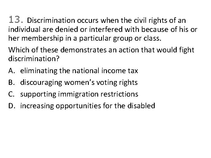 13. Discrimination occurs when the civil rights of an individual are denied or interfered