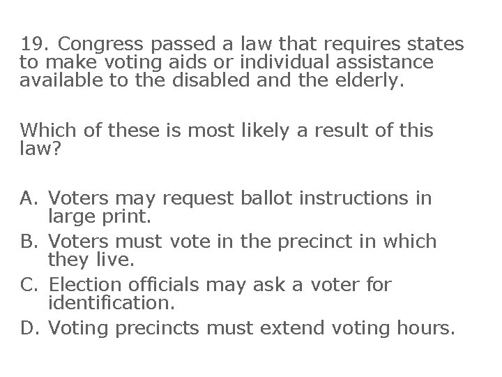 19. Congress passed a law that requires states to make voting aids or individual