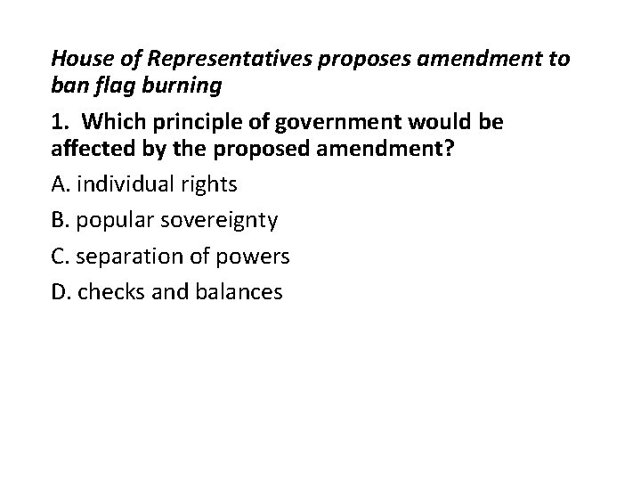 House of Representatives proposes amendment to ban flag burning 1. Which principle of government