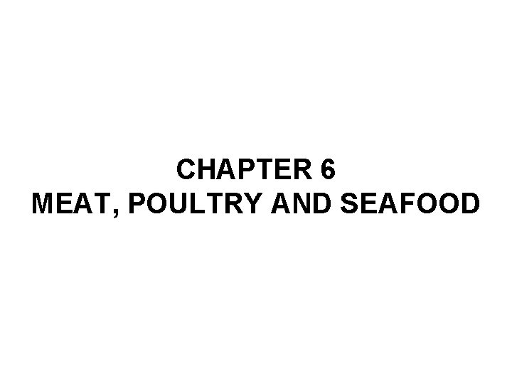 CHAPTER 6 MEAT, POULTRY AND SEAFOOD 