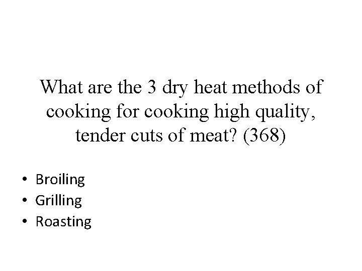 What are the 3 dry heat methods of cooking for cooking high quality, tender