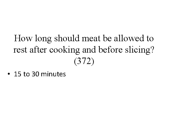 How long should meat be allowed to rest after cooking and before slicing? (372)