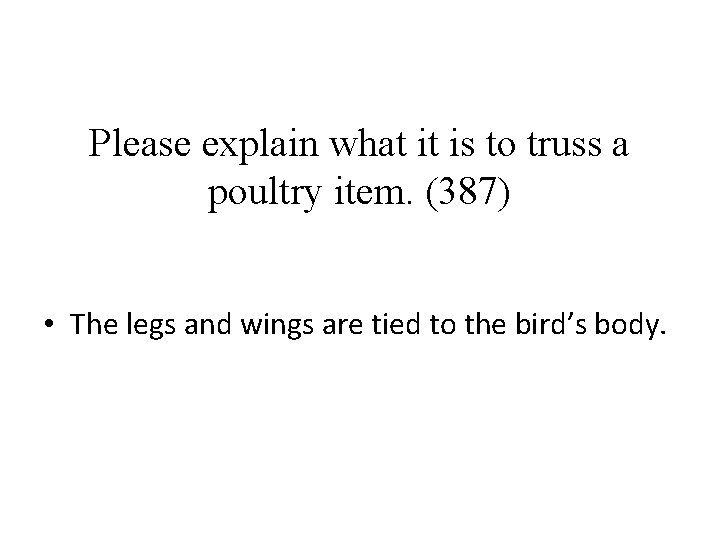 Please explain what it is to truss a poultry item. (387) • The legs