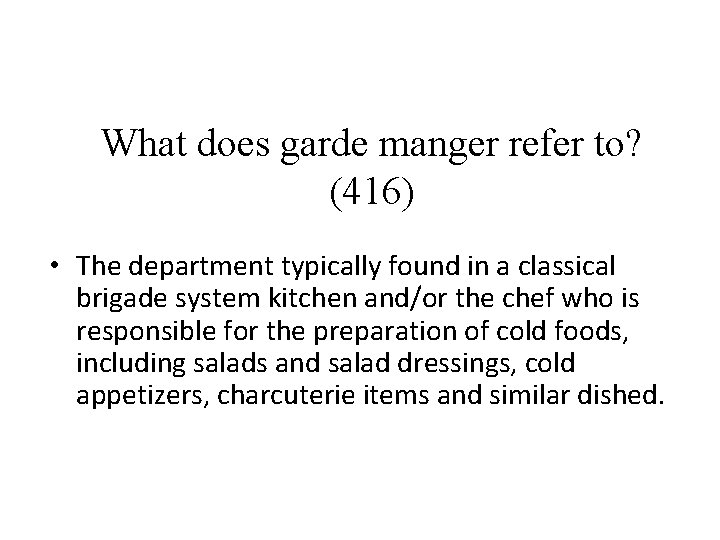 What does garde manger refer to? (416) • The department typically found in a