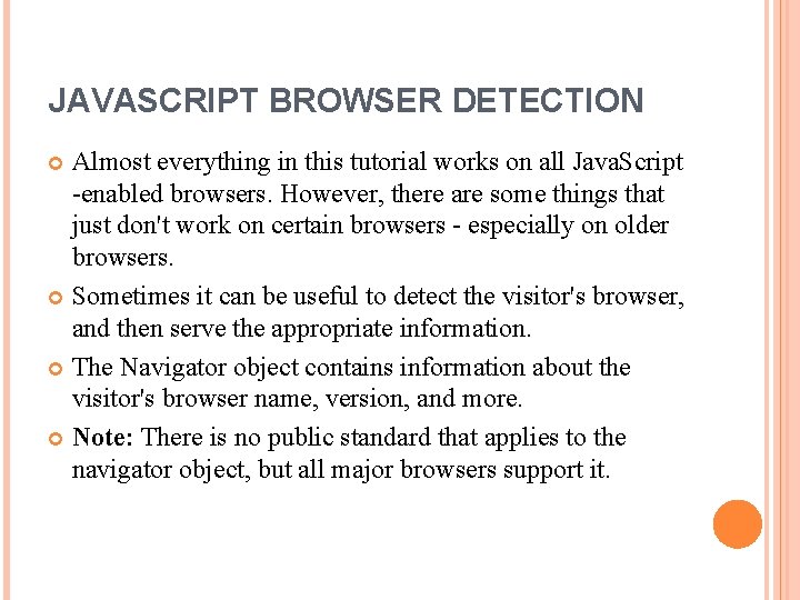 JAVASCRIPT BROWSER DETECTION Almost everything in this tutorial works on all Java. Script -enabled