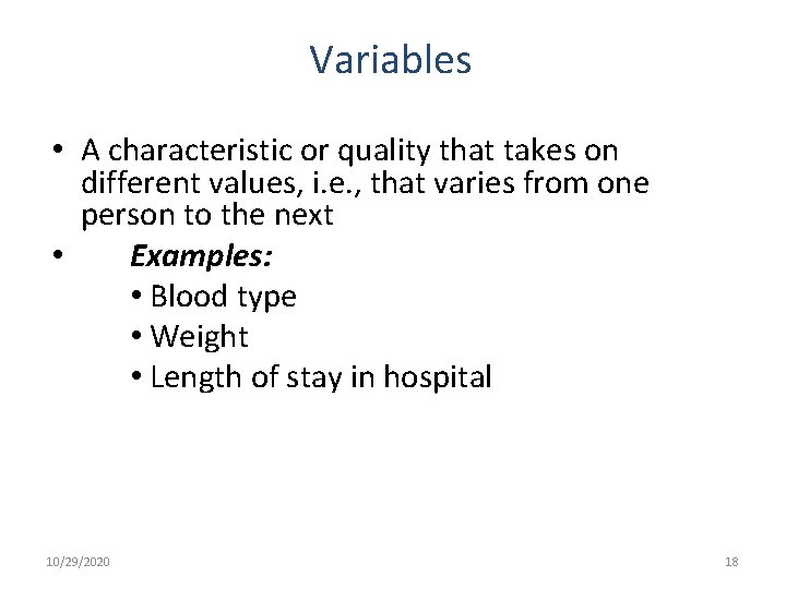 Variables • A characteristic or quality that takes on different values, i. e. ,