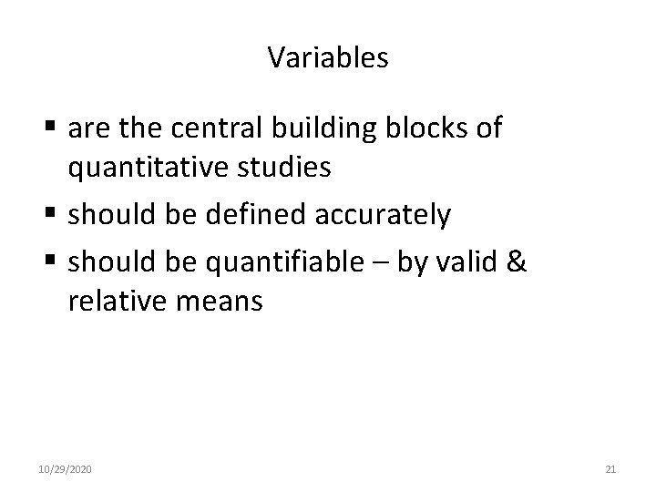 Variables § are the central building blocks of quantitative studies § should be defined