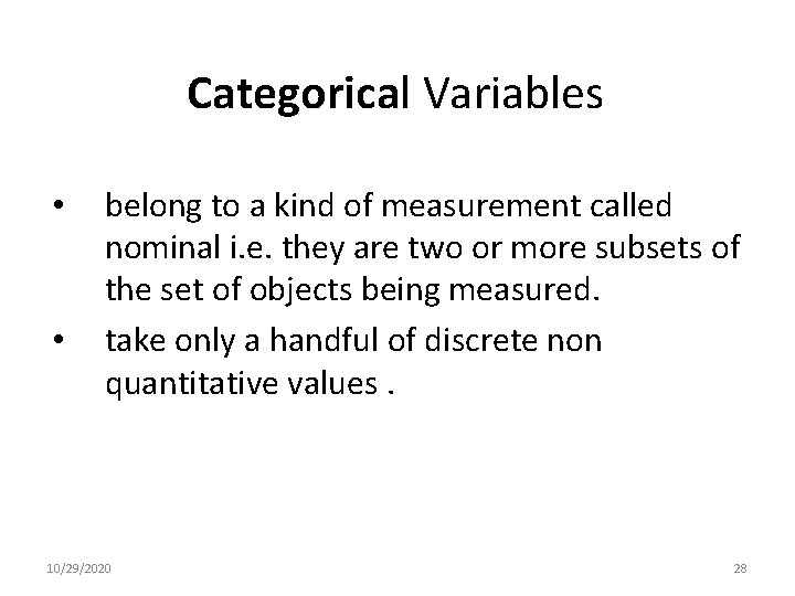 Categorical Variables • • belong to a kind of measurement called nominal i. e.