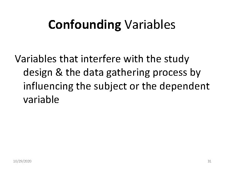 Confounding Variables that interfere with the study design & the data gathering process by