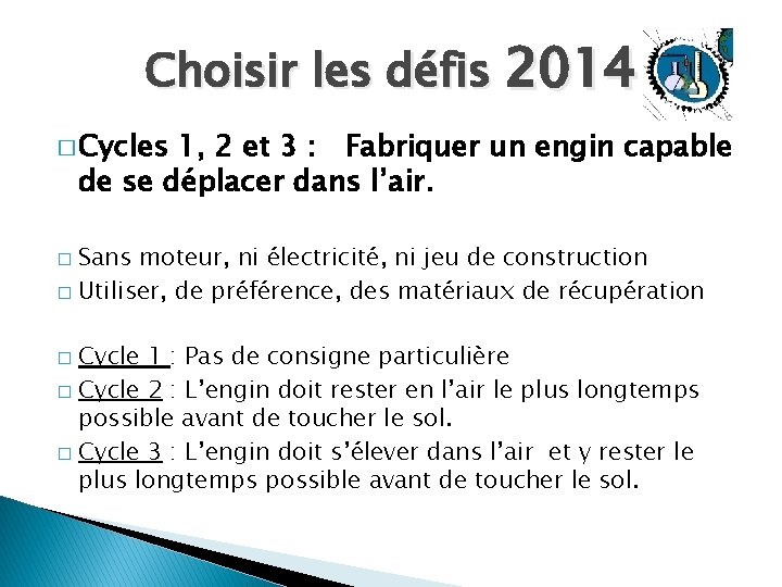 Choisir les défis 2014 � Cycles 1, 2 et 3 : Fabriquer un engin