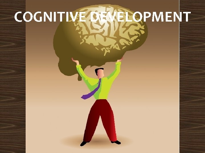 COGNITIVE DEVELOPMENT 