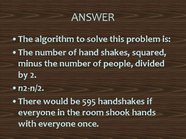 ANSWER • The algorithm to solve this problem is: • The number of hand