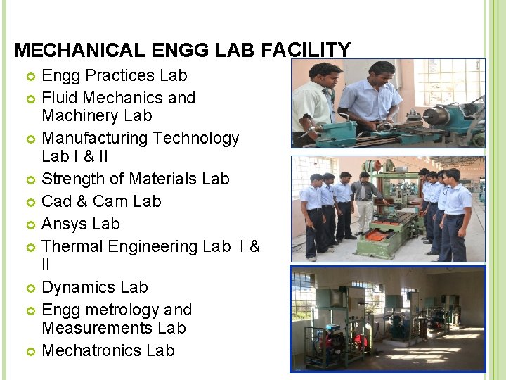 MECHANICAL ENGG LAB FACILITY Engg Practices Lab Fluid Mechanics and Machinery Lab Manufacturing Technology