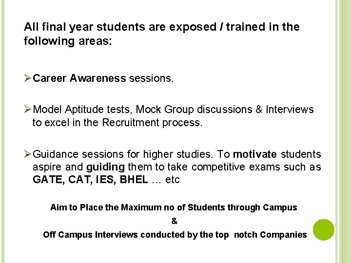 All final year students are exposed / trained in the following areas: ØCareer Awareness