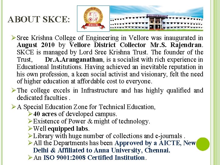 ABOUT SKCE: ØSree Krishna College of Engineering in Vellore was inaugurated in August 2010