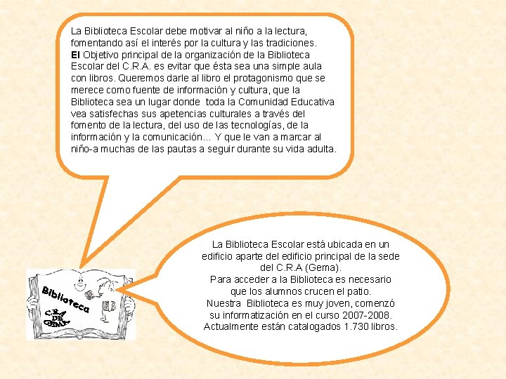 La Biblioteca Escolar debe motivar al niño a la lectura, fomentando así el interés