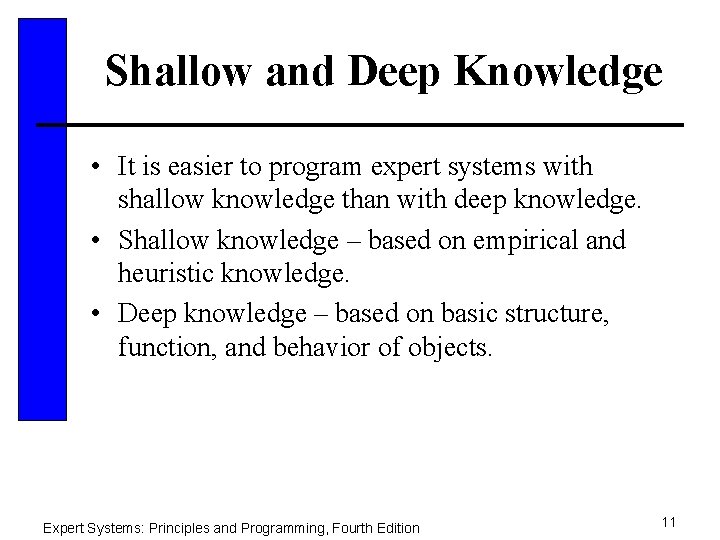 Shallow and Deep Knowledge • It is easier to program expert systems with shallow