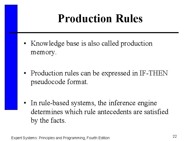 Production Rules • Knowledge base is also called production memory. • Production rules can