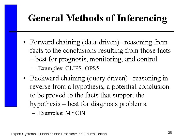 General Methods of Inferencing • Forward chaining (data-driven)– reasoning from facts to the conclusions