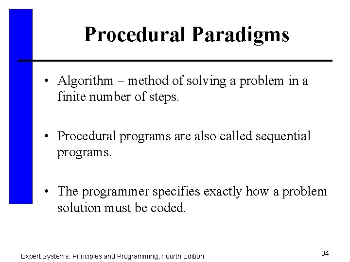 Procedural Paradigms • Algorithm – method of solving a problem in a finite number