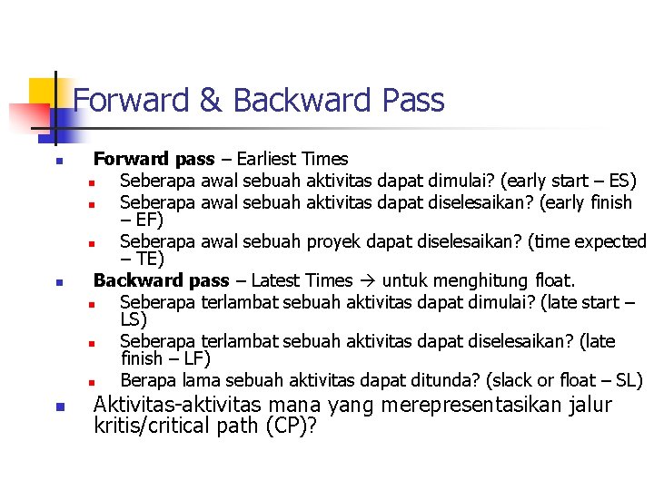 Forward & Backward Pass n n n Forward pass – Earliest Times n Seberapa