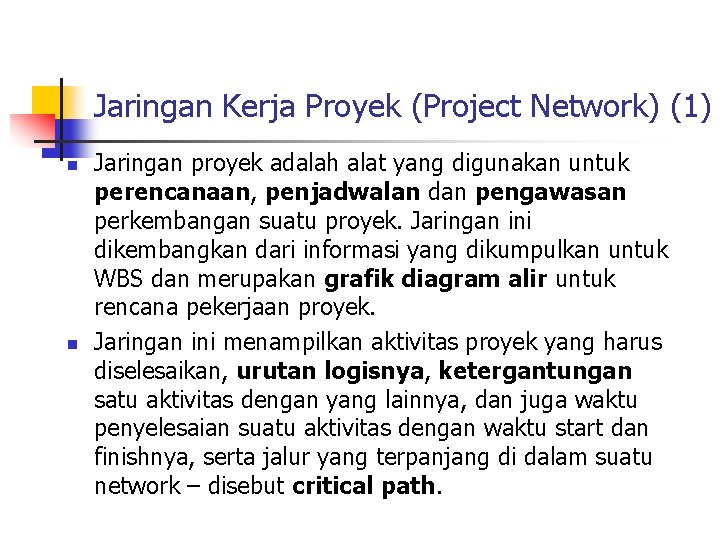 Jaringan Kerja Proyek (Project Network) (1) n n Jaringan proyek adalah alat yang digunakan