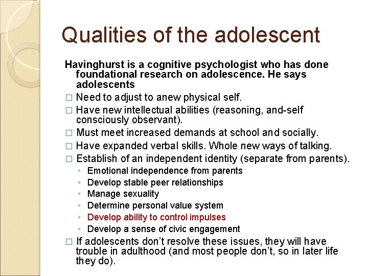 Qualities of the adolescent Havinghurst is a cognitive psychologist who has done foundational research