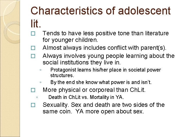 Characteristics of adolescent lit. Tends to have less positive tone than literature for younger
