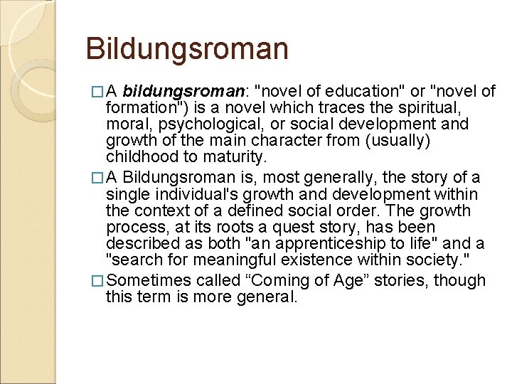 Bildungsroman �A bildungsroman: "novel of education" or "novel of formation") is a novel which