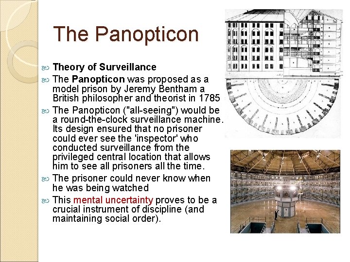 The Panopticon Theory of Surveillance The Panopticon was proposed as a model prison by