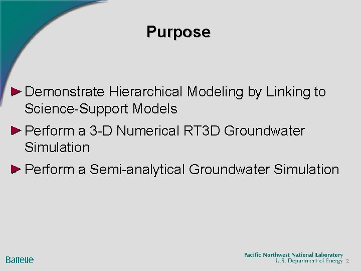 Purpose Demonstrate Hierarchical Modeling by Linking to Science-Support Models Perform a 3 -D Numerical Purpose Demonstrate Hierarchical Modeling by Linking to Science-Support Models Perform a 3 -D Numerical