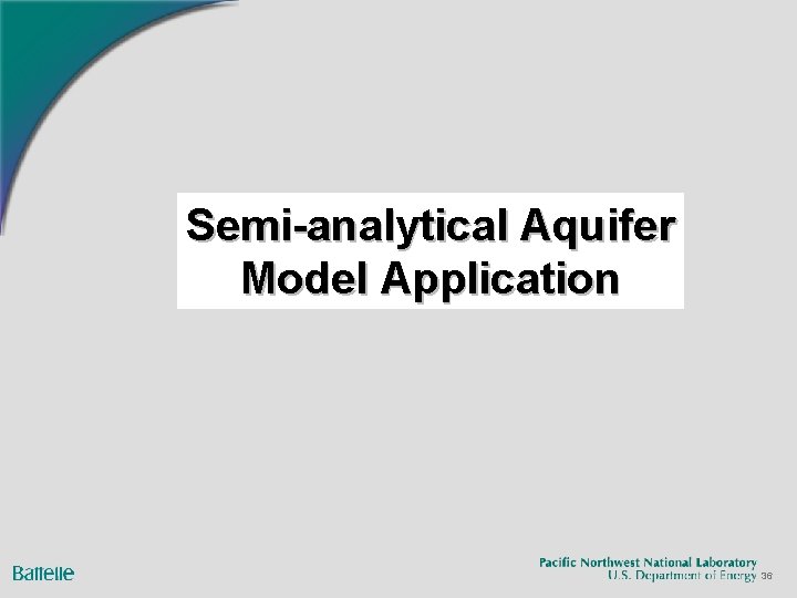 Semi-analytical Aquifer Model Application 36 Semi-analytical Aquifer Model Application 36
