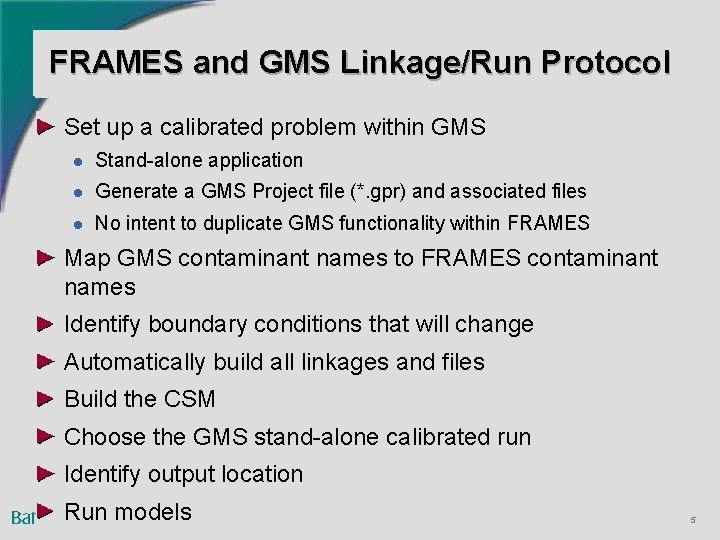 FRAMES and GMS Linkage/Run Protocol Set up a calibrated problem within GMS l Stand-alone FRAMES and GMS Linkage/Run Protocol Set up a calibrated problem within GMS l Stand-alone