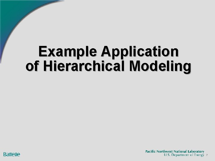 Example Application of Hierarchical Modeling 7 Example Application of Hierarchical Modeling 7