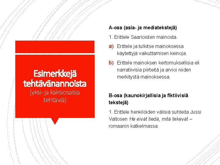 A-osa (asia- ja mediatekstejä) 1. Erittele Saarioisten mainosta. a) Erittele ja tulkitse mainoksessa käytettyjä