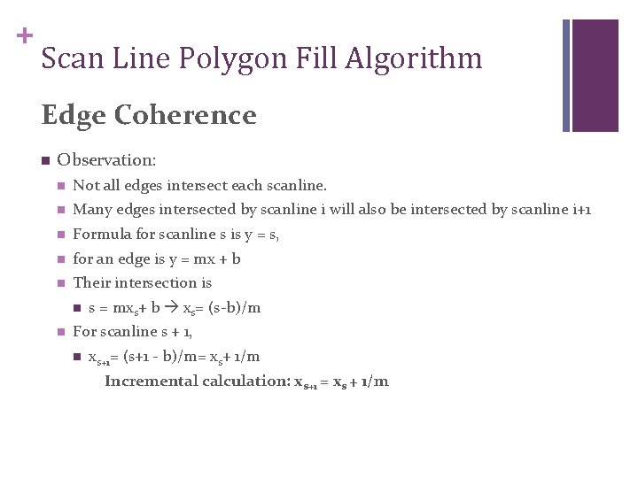 + Scan Line Polygon Fill Algorithm Edge Coherence n Observation: n Not all edges