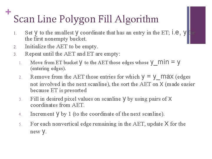 + Scan Line Polygon Fill Algorithm Set y to the smallest y coordinate that