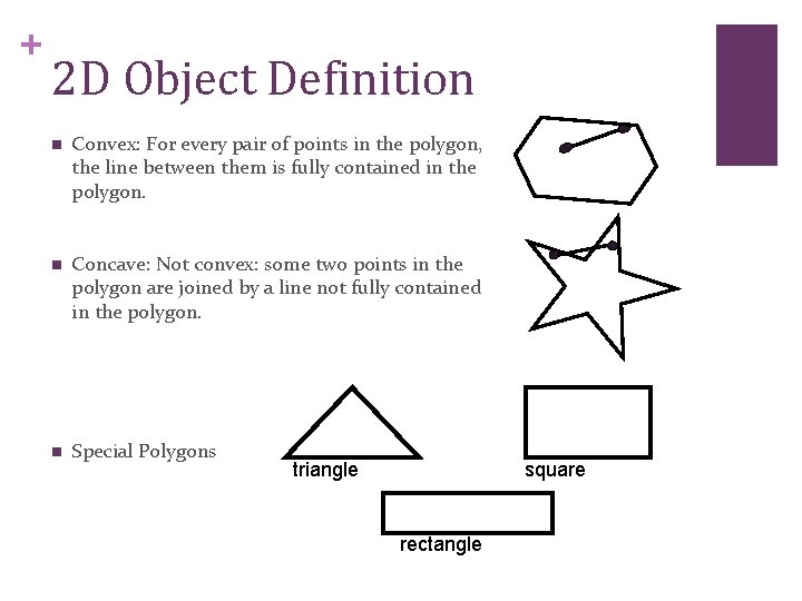 + 2 D Object Definition n Convex: For every pair of points in the