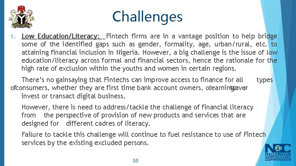 Challenges 1. Low Education/Literacy: Fintech firms are in a vantage position to help bridge