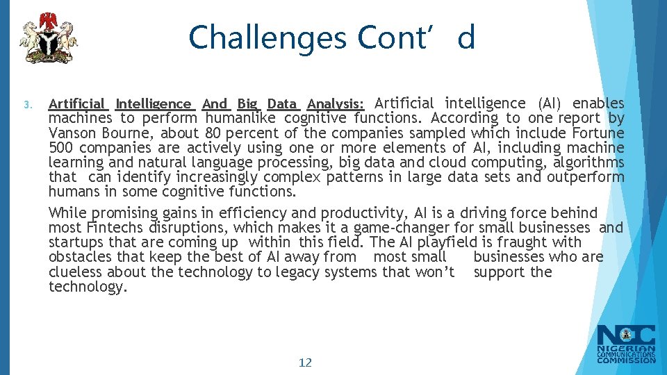 Challenges Cont’d 3. Artificial Intelligence And Big Data Analysis: Artificial intelligence (AI) enables machines