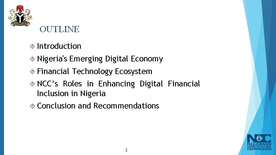 OUTLINE Introduction Nigeria's Financial Emerging Digital Economy Technology Ecosystem NCC’s Roles in Enhancing Digital