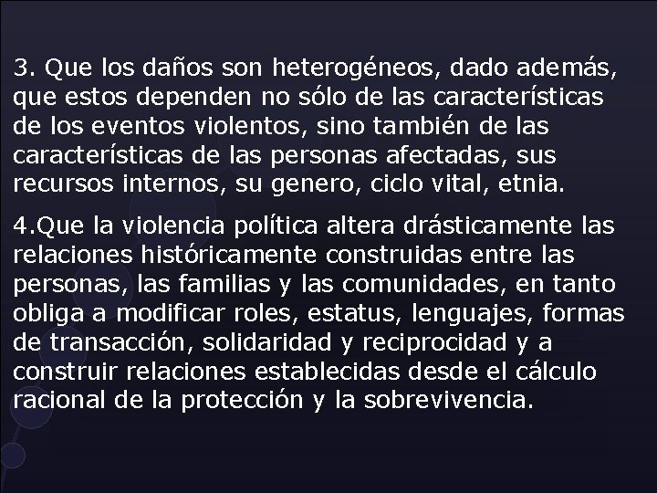 3. Que los daños son heterogéneos, dado además, que estos dependen no sólo de 3. Que los daños son heterogéneos, dado además, que estos dependen no sólo de